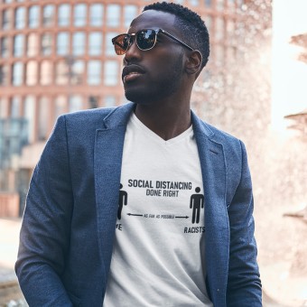 Social Distancing Done Right (Racists) T-Shirt