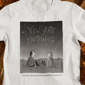 "It Really Makes You Feel Insignificant" T-Shirt