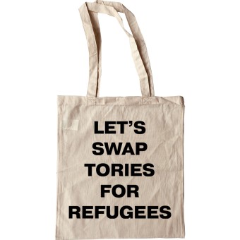 Let's Swap Tories For Refugees Tote Bag