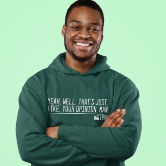Yeah, Well, That's Just, Like, Your Opinion, Man T-Shirt