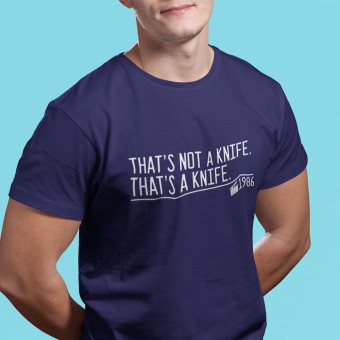 That's Not A Knife. That's A Knife. T-Shirt
