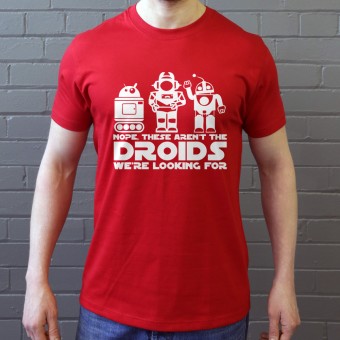 Nope, These Aren't The Droids We're Looking For T-Shirt