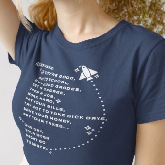 "...Your Boss Might Go To Space" T-Shirt