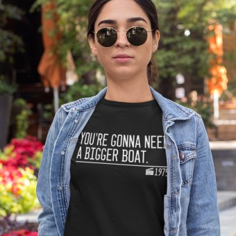 You're Gonna Need A Bigger Boat T-Shirt