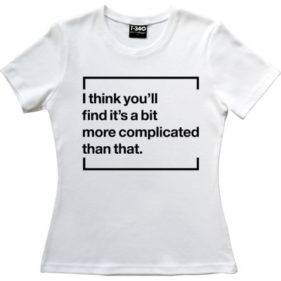 I Think You'll Find It's A Bit More Complicated Than That