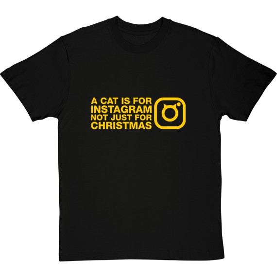 A Cat Is For Instagram, Not Just For Christmas T-Shirt