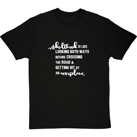 Adulthood Is Like... T-Shirt