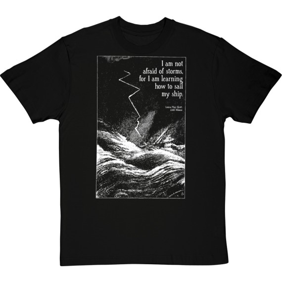 Louisa May Alcott "I Am Not Afraid of Storms" T-Shirt