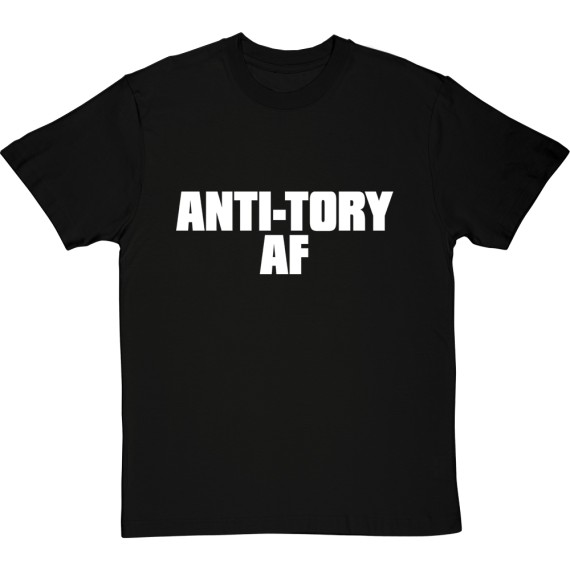 Anti-Tory AF T-Shirt