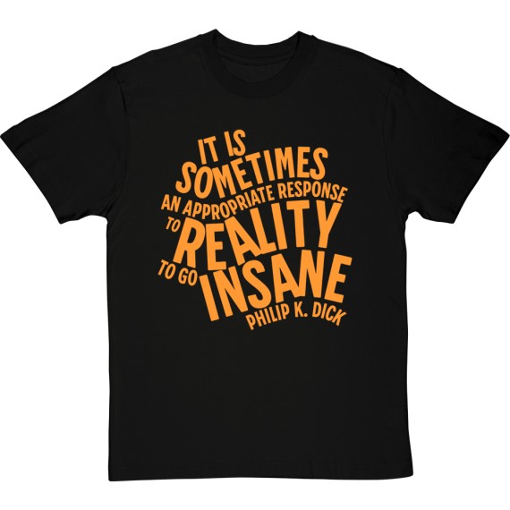 Philip K. Dick "Appropriate Response to Reality" T-Shirt