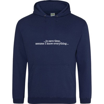 To Save Time Assume I Know Everything