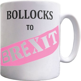 Bollocks To Brexit Ceramic Mug