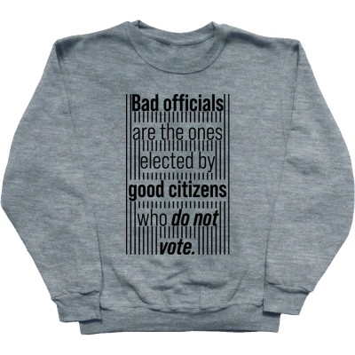 Bad Officials Are the Ones Elected by Good Citizens Who Do Not Vote