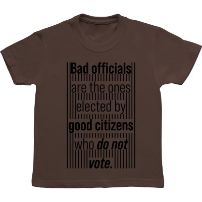 Bad Officials Are the Ones Elected by Good Citizens Who Do Not Vote