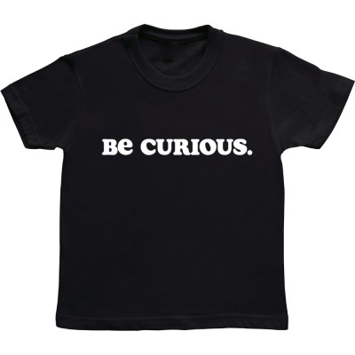 Be Curious
