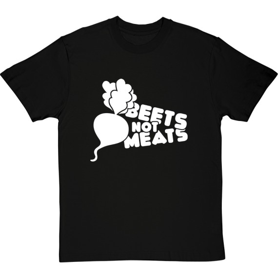 Beets Not Meats T-Shirt