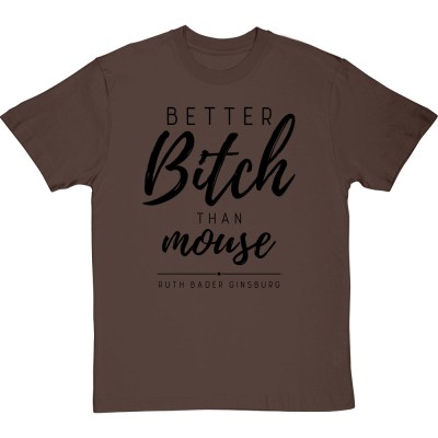Better Bitch Than Mouse