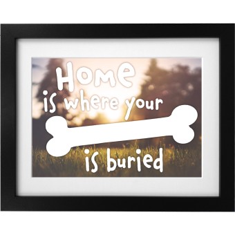Home is Where Your Bone is Buried Art Print