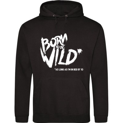 Born To Be Wild (As Long As I'm In Bed By 10)