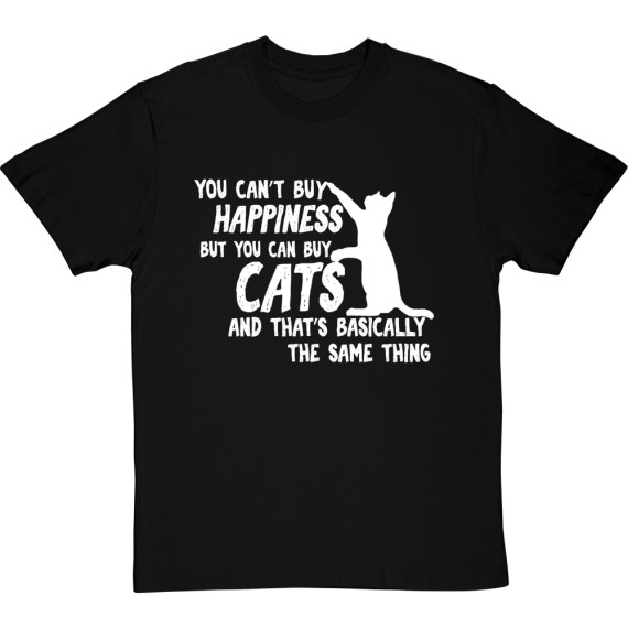You Can't Buy Happiness But You Can Buy Cats T-Shirt