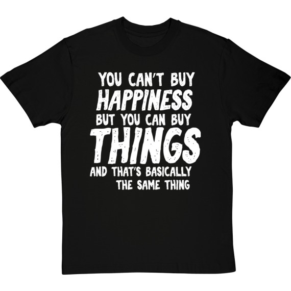 You Can't Buy Happiness Personalised T-Shirt