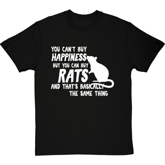 You Can't Buy Happiness But You Can Buy Rats T-Shirt