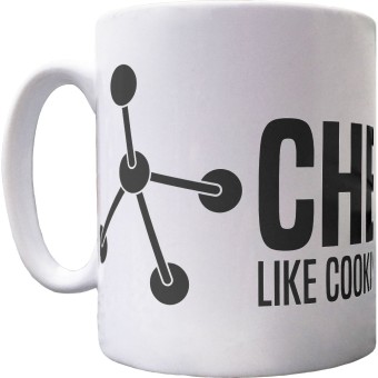 Chemistry: Like Cooking, Only With Explosions Ceramic Mug