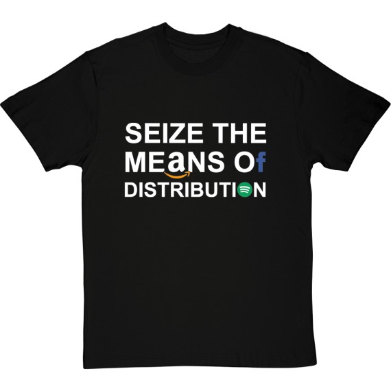 Seize The Means Of Distribution T-Shirt