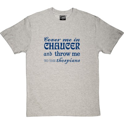 Cover Me in Chaucer and Throw Me to the Thespians
