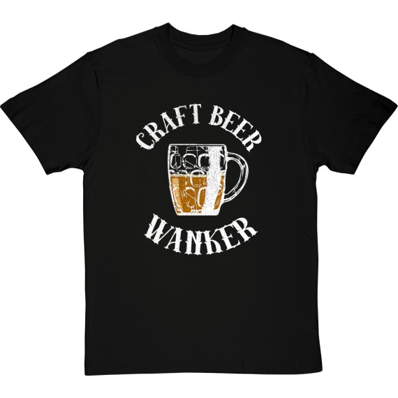 Craft Beer Wanker T-Shirt