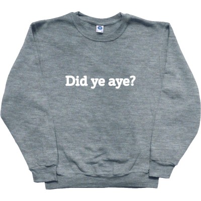 Did Ye Aye?
