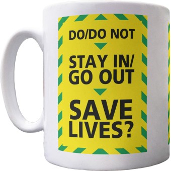 Do/Do Not Stay In/Go Out Ceramic Mug