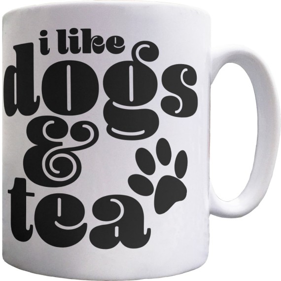 I Like Dogs and Tea Ceramic Mug