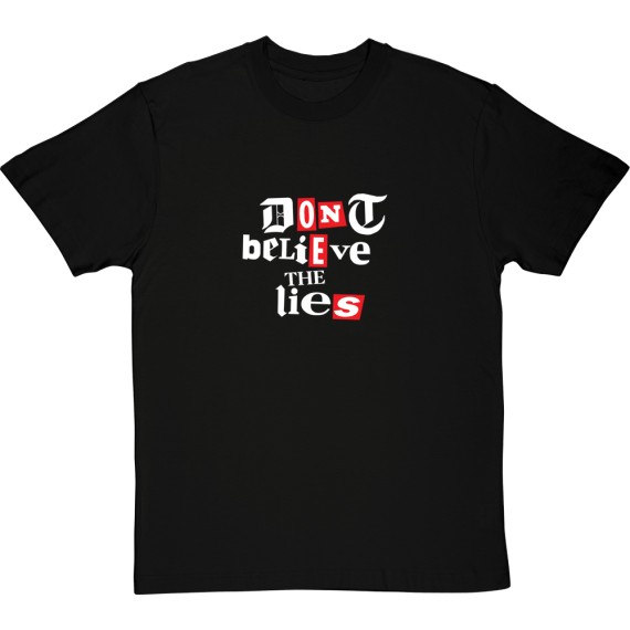 Don't Believe The Lies T-Shirt