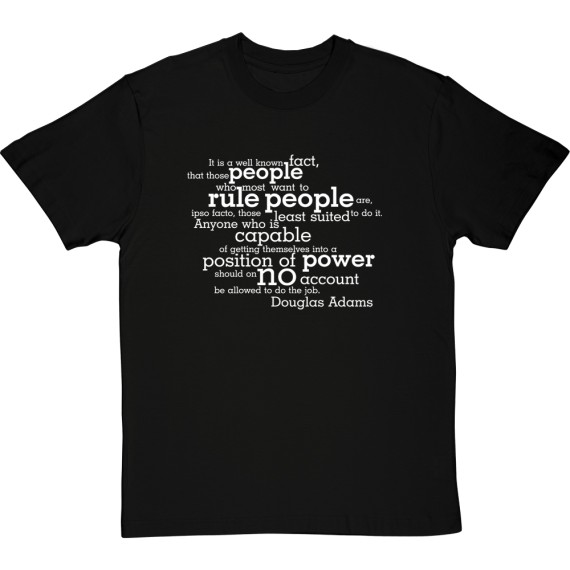 Douglas Adams "People Who Want to Rule" Quote T-Shirt