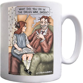 What Did You Do In The Drugs War, Daddy? Mug