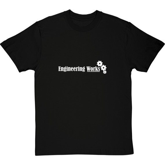 Engineering Works T-Shirt