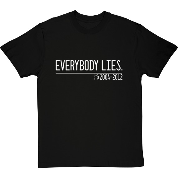 Everybody Lies T-Shirt