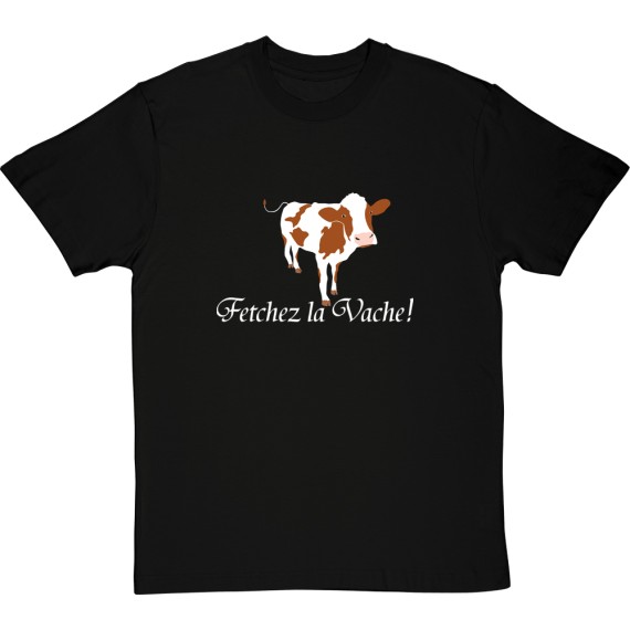 Fetchez La Vache T-Shirt