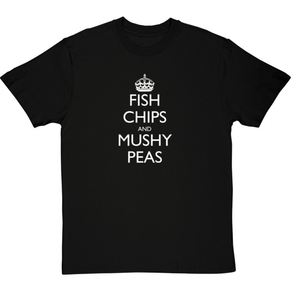Fish, Chips and Mushy Peas T-Shirt