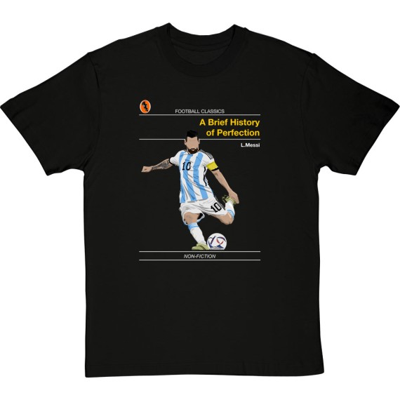 Football Classics: A Brief History of Perfection by Lionel Messi T-Shirt