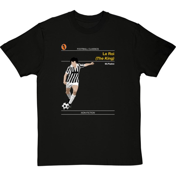 Football Classics: Le Roi by Michel Platini T-Shirt
