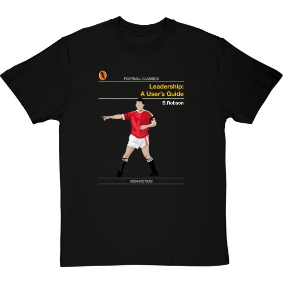 Football Classics: Leadership A User's Guide by Bryan Robson T-Shirt