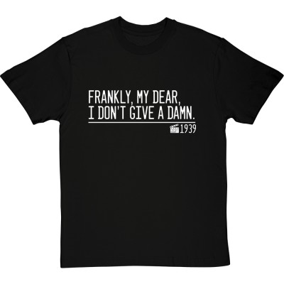 Frankly, My Dear, I Don't Give A Damn