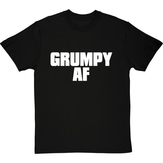 Grumpy AF T-Shirt