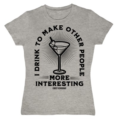 Ernest Hemingway "I Drink" Quote