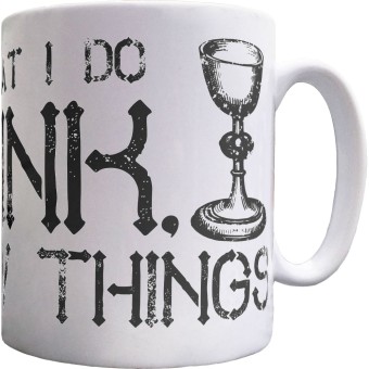 I Drink and I Know Things Ceramic Mug