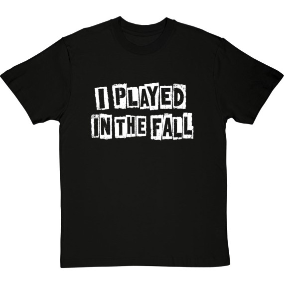 I Played In The Fall T-Shirt