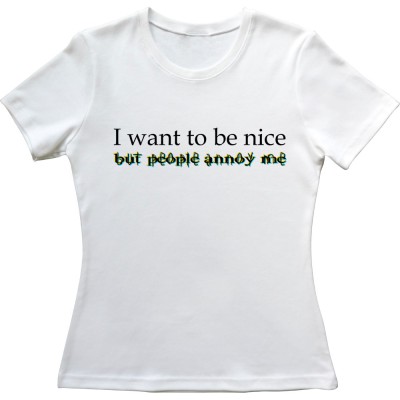 I Want To Be Nice But People Annoy Me