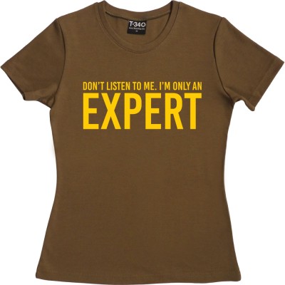 Don't Listen To Me. I'm Only An Expert